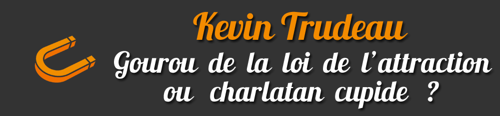 Kevin Trudeau: gourou de la loi de lattraction ou charlatan cupide ?